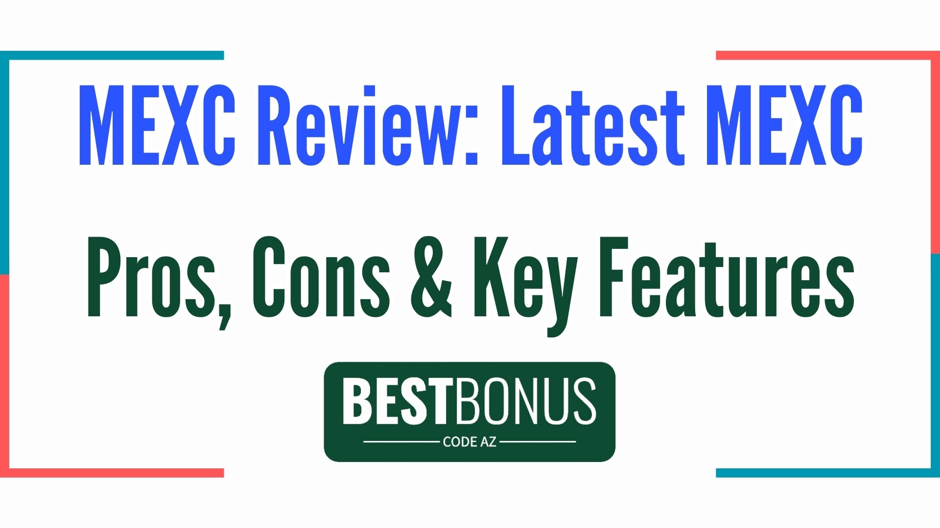 MEXC Review: Latest MEXC Pros, Cons, and Key Features